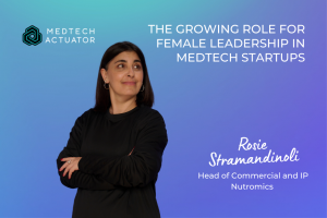 Rosie Stramandinoli - the growing role for female leadership in MedTech startups.