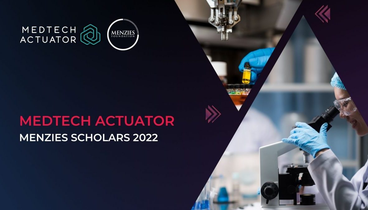 Meet the 2022 MedTech Actuator Menzies Scholars