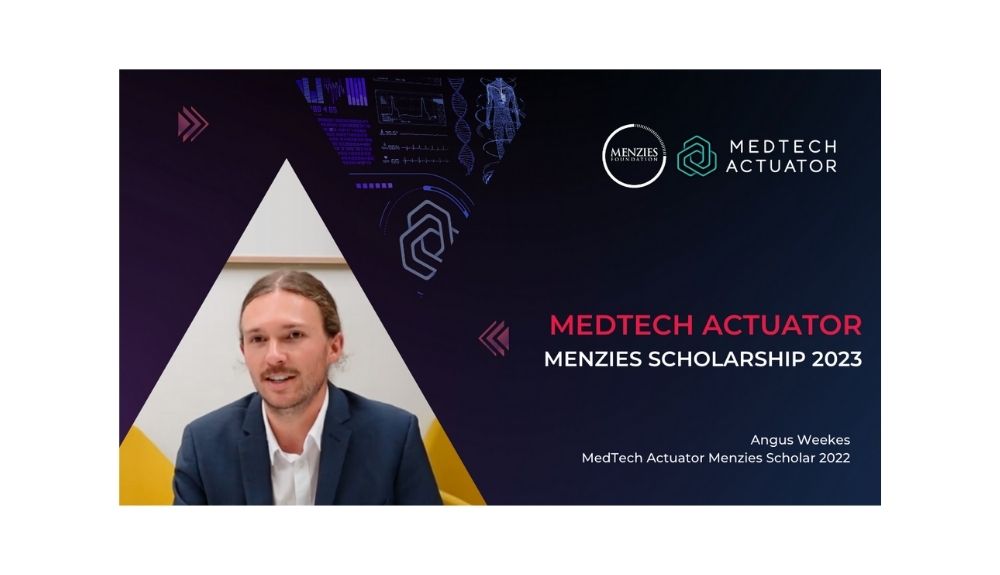 2022 MedTech Actuator Menzies Scholar: Angus Weekes